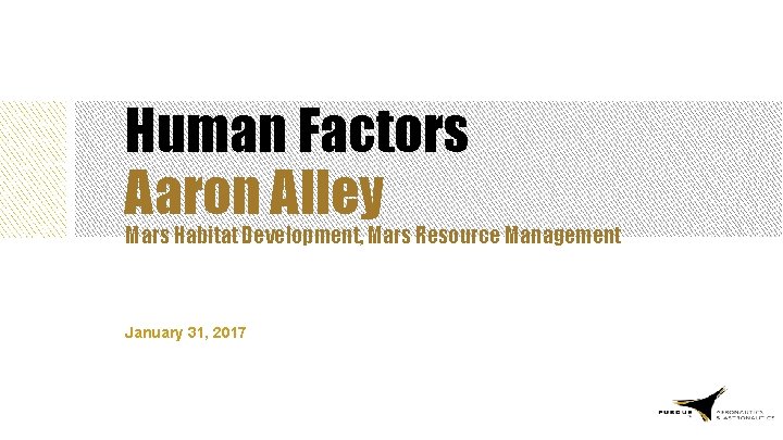 Human Factors Aaron Alley Mars Habitat Development, Mars Resource Management January 31, 2017 