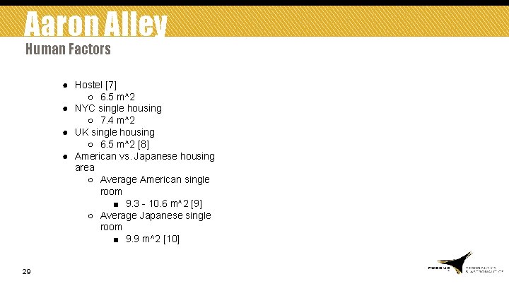 Aaron Alley Human Factors ● Hostel [7] ○ 6. 5 m^2 ● NYC single