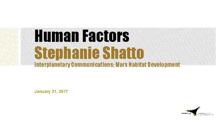 Human Factors Stephanie Shatto Interplanetary Communications; Mars Habitat Development January 31, 2017 