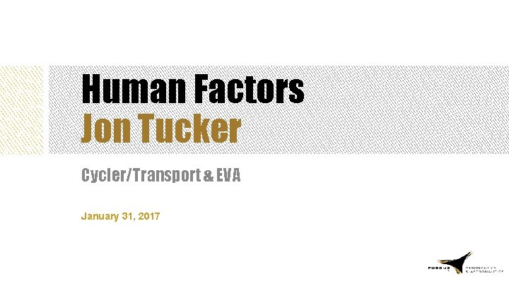 Human Factors Jon Tucker Cycler/Transport & EVA January 31, 2017 