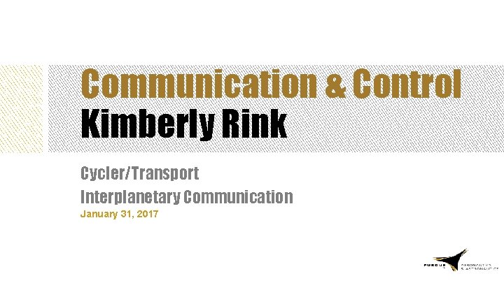 Communication & Control Kimberly Rink Cycler/Transport Interplanetary Communication January 31, 2017 