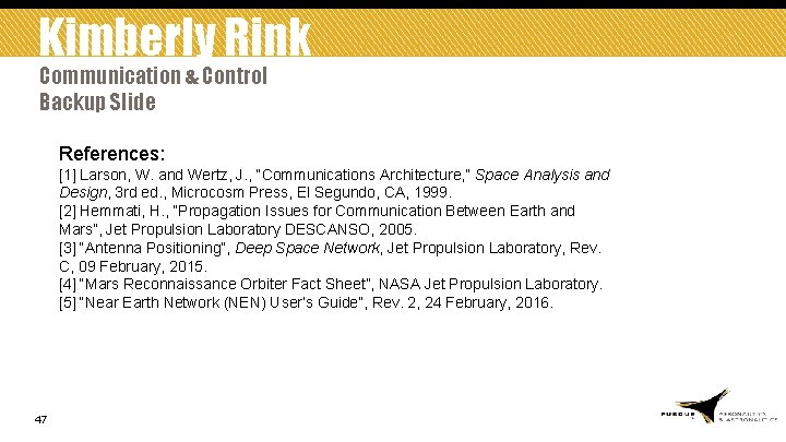 Kimberly Rink Communication & Control Backup Slide References: [1] Larson, W. and Wertz, J.
