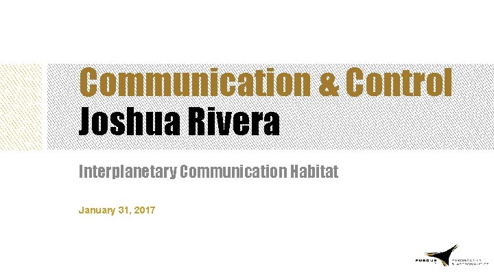 Communication & Control Joshua Rivera Interplanetary Communication Habitat January 31, 2017 