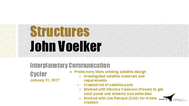 Structures John Voelker Interplanetary Communication ● Preliminary Mars orbiting satellite design Cycler ○ Investigated