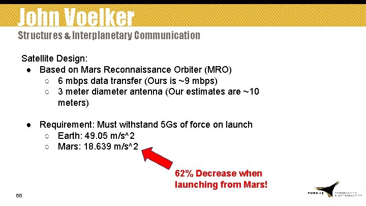 John Voelker Structures & Interplanetary Communication Satellite Design: ● Based on Mars Reconnaissance Orbiter