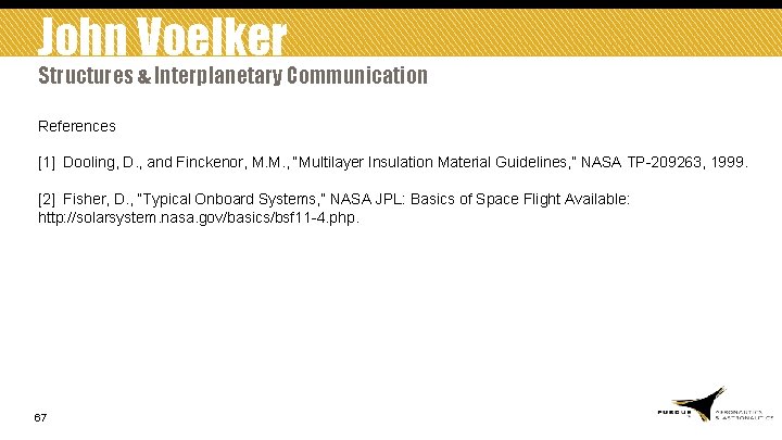 John Voelker Structures & Interplanetary Communication References [1] Dooling, D. , and Finckenor, M.
