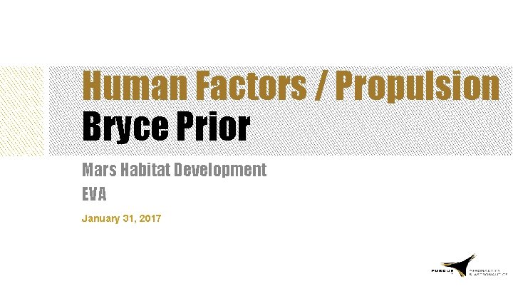 Human Factors / Propulsion Bryce Prior Mars Habitat Development EVA January 31, 2017 