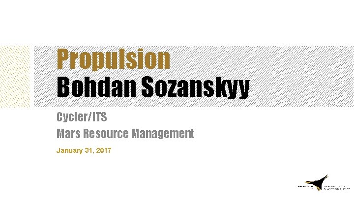 Propulsion Bohdan Sozanskyy Cycler/ITS Mars Resource Management January 31, 2017 