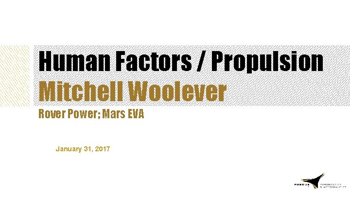 Human Factors / Propulsion Mitchell Woolever Rover Power; Mars EVA January 31, 2017 