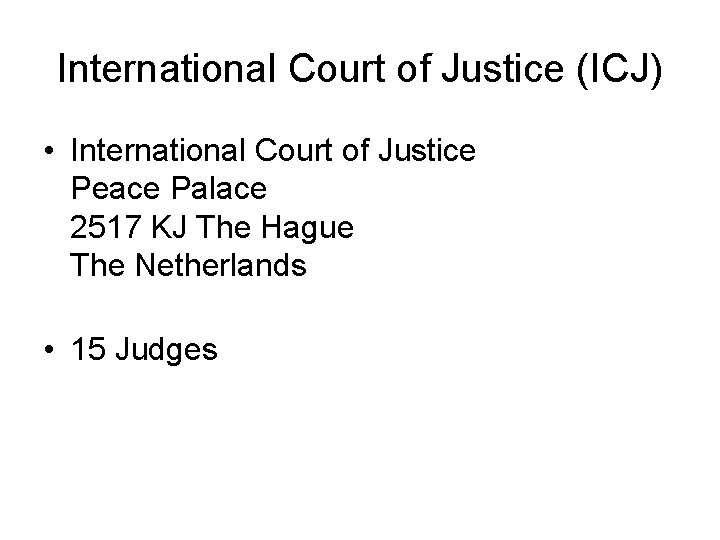 International Court of Justice (ICJ) • International Court of Justice Peace Palace 2517 KJ