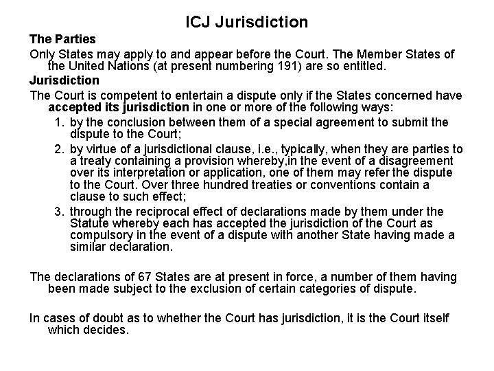 ICJ Jurisdiction The Parties Only States may apply to and appear before the Court.