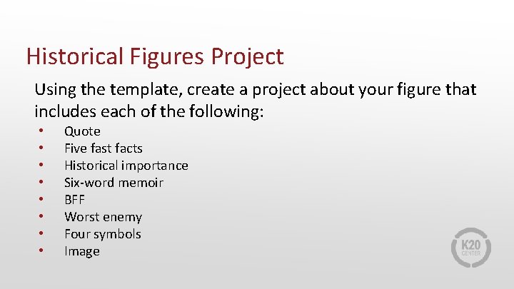 Historical Figures Project Using the template, create a project about your figure that includes