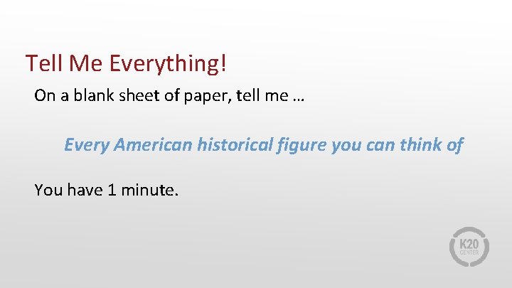 Tell Me Everything! On a blank sheet of paper, tell me … Every American