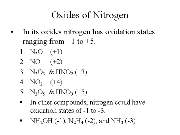 Oxides of Nitrogen • In its oxides nitrogen has oxidation states ranging from +1