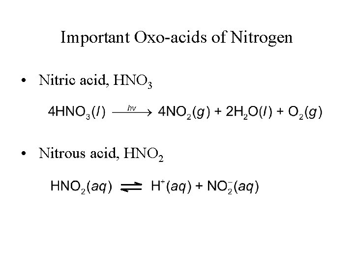 Important Oxo-acids of Nitrogen • Nitric acid, HNO 3 • Nitrous acid, HNO 2