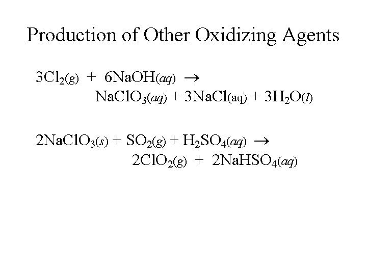 Production of Other Oxidizing Agents 3 Cl 2(g) + 6 Na. OH(aq) Na. Cl.