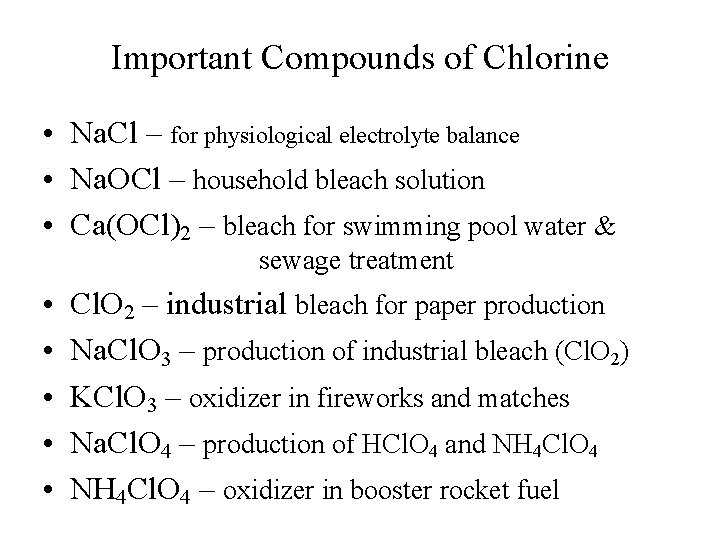 Important Compounds of Chlorine • Na. Cl – for physiological electrolyte balance • Na.