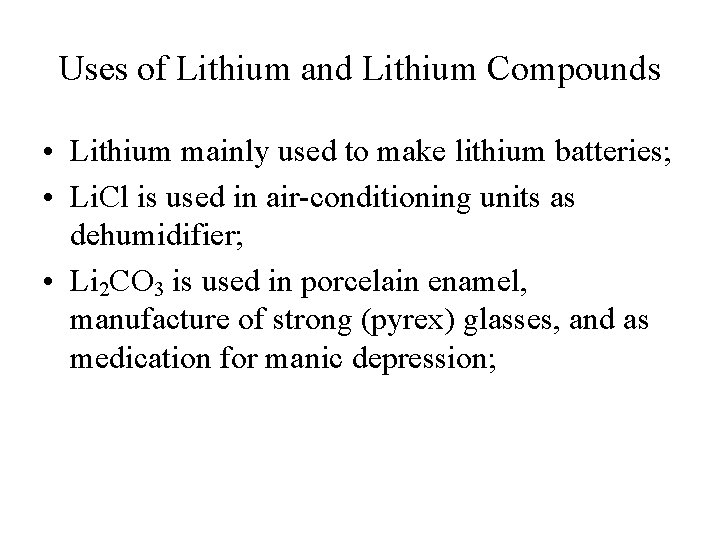Uses of Lithium and Lithium Compounds • Lithium mainly used to make lithium batteries;