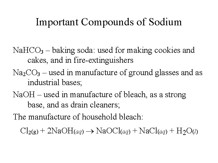 Important Compounds of Sodium Na. HCO 3 – baking soda: used for making cookies