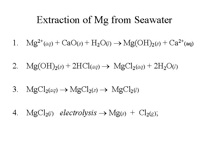 Extraction of Mg from Seawater 1. Mg 2+(aq) + Ca. O(s) + H 2