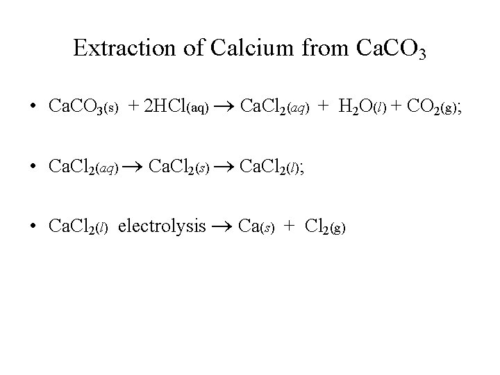 Extraction of Calcium from Ca. CO 3 • Ca. CO 3(s) + 2 HCl(aq)