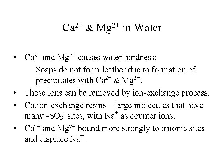 Ca 2+ & Mg 2+ in Water • Ca 2+ and Mg 2+ causes