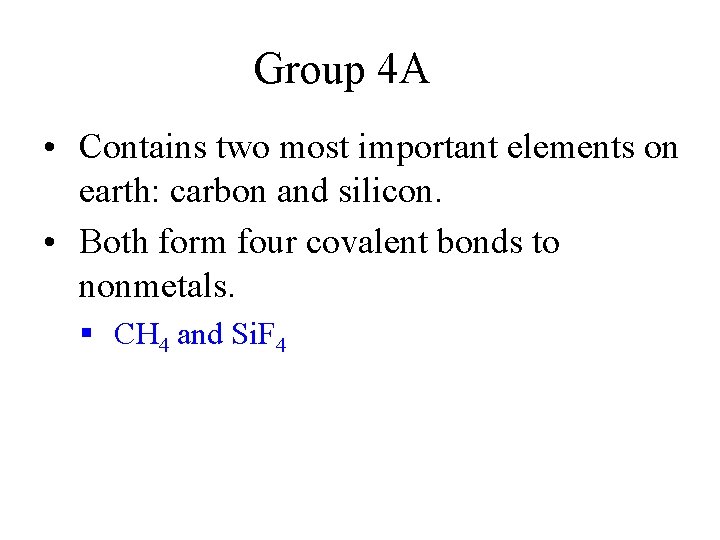 Group 4 A • Contains two most important elements on earth: carbon and silicon.