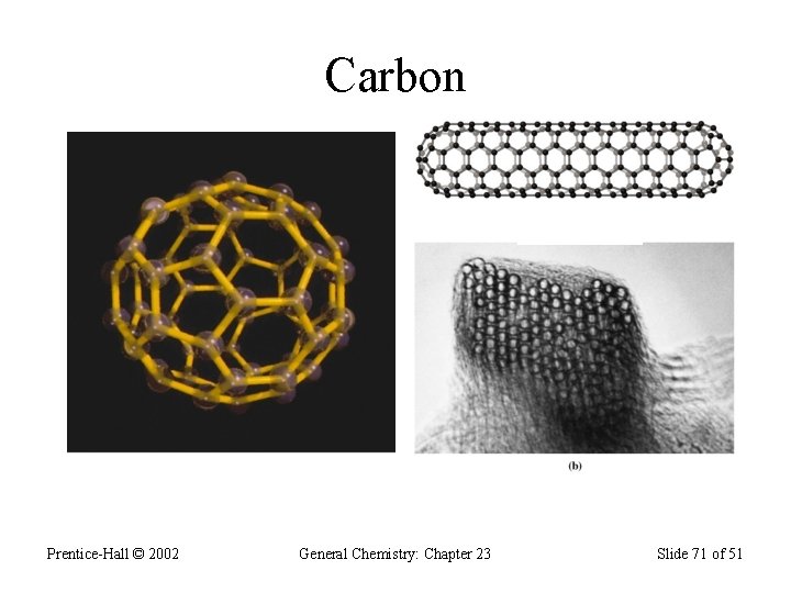 Carbon Prentice-Hall © 2002 General Chemistry: Chapter 23 Slide 71 of 51 