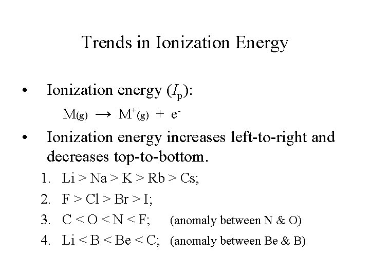 Trends in Ionization Energy • • Ionization energy (Ip): M(g) → M+(g) + e.