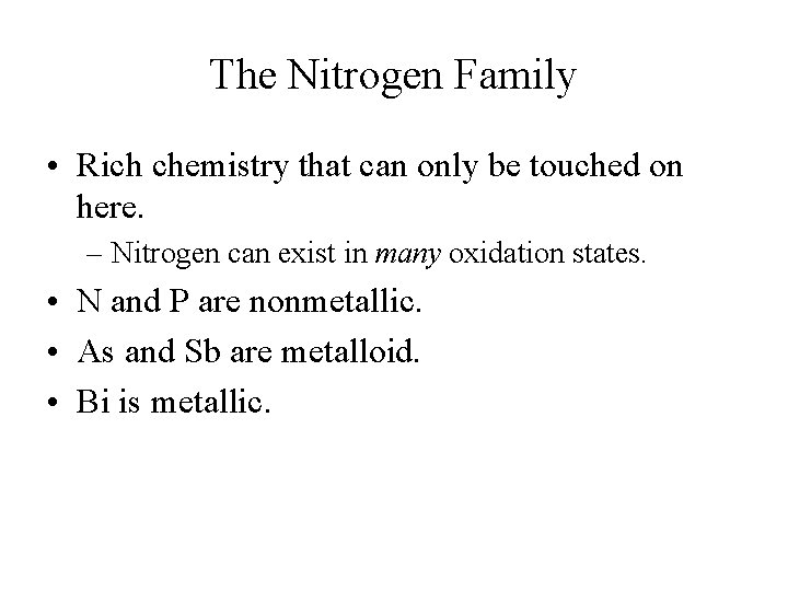 The Nitrogen Family • Rich chemistry that can only be touched on here. –