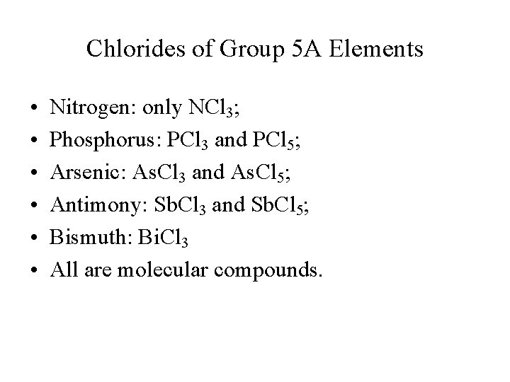 Chlorides of Group 5 A Elements • • • Nitrogen: only NCl 3; Phosphorus: