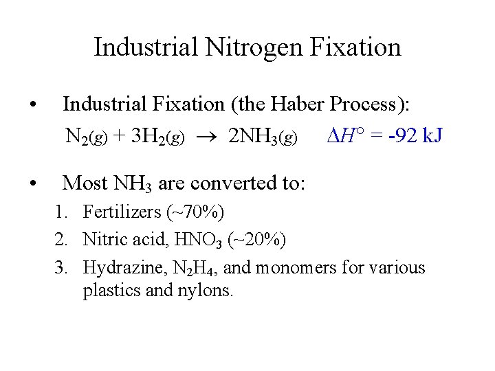 Industrial Nitrogen Fixation • Industrial Fixation (the Haber Process): N 2(g) + 3 H