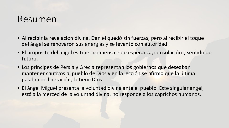 Resumen • Al recibir la revelación divina, Daniel quedó sin fuerzas, pero al recibir