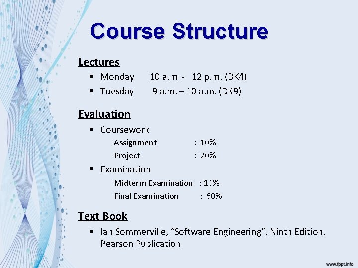 Course Structure Lectures § Monday § Tuesday 10 a. m. - 12 p. m.