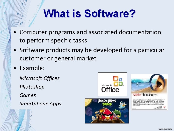 What is Software? • Computer programs and associated documentation to perform specific tasks •