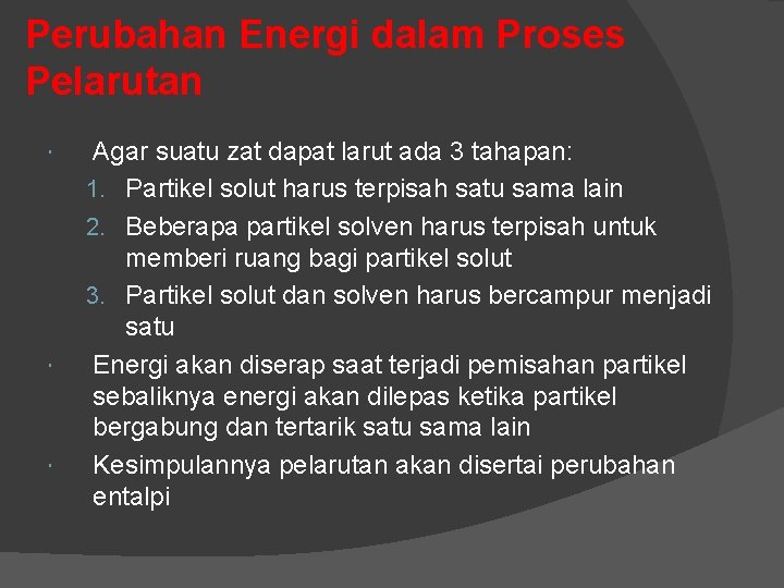 Perubahan Energi dalam Proses Pelarutan Agar suatu zat dapat larut ada 3 tahapan: 1.