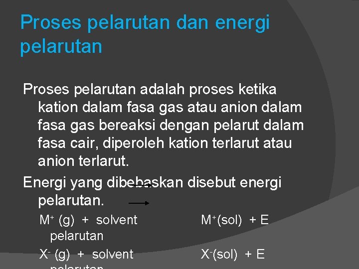 Proses pelarutan dan energi pelarutan Proses pelarutan adalah proses ketika kation dalam fasa gas