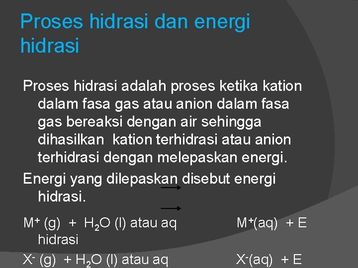 Proses hidrasi dan energi hidrasi Proses hidrasi adalah proses ketika kation dalam fasa gas