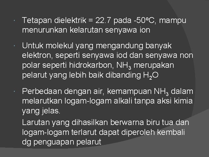  Tetapan dielektrik = 22. 7 pada -50 o. C, mampu menurunkan kelarutan senyawa