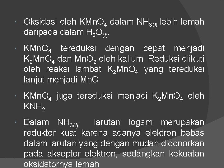  Oksidasi oleh KMn. O 4 dalam NH 3(l) lebih lemah daripada dalam H