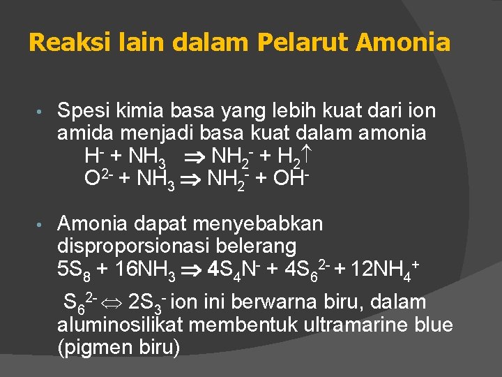 Reaksi lain dalam Pelarut Amonia • Spesi kimia basa yang lebih kuat dari ion