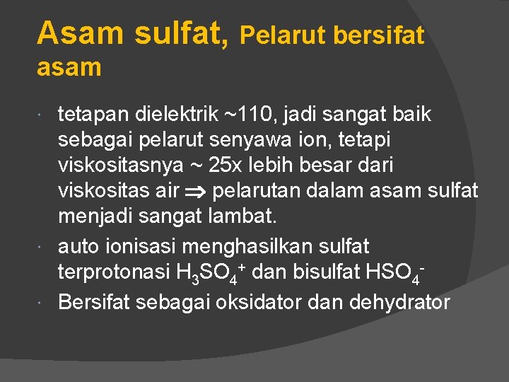 Asam sulfat, Pelarut bersifat asam tetapan dielektrik ~110, jadi sangat baik sebagai pelarut senyawa