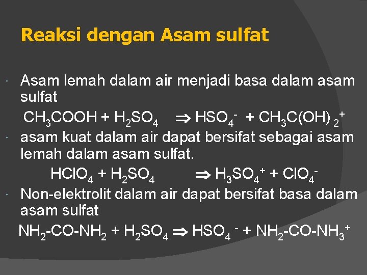 Reaksi dengan Asam sulfat Asam lemah dalam air menjadi basa dalam asam sulfat CH