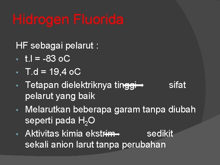 Hidrogen Fluorida HF sebagai pelarut : • t. l = -83 o. C •