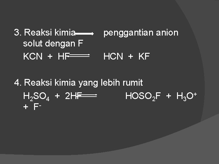 3. Reaksi kimia solut dengan F KCN + HF penggantian anion HCN + KF
