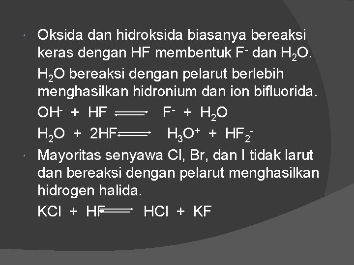 Oksida dan hidroksida biasanya bereaksi keras dengan HF membentuk F- dan H 2 O