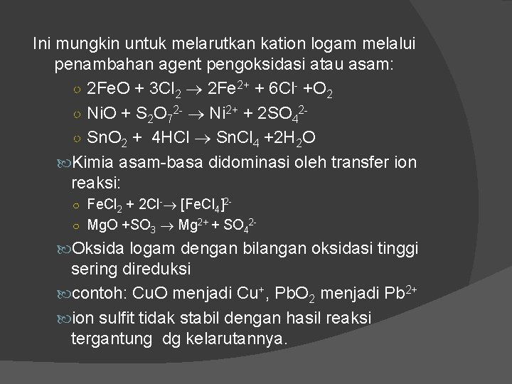 Ini mungkin untuk melarutkan kation logam melalui penambahan agent pengoksidasi atau asam: ○ 2