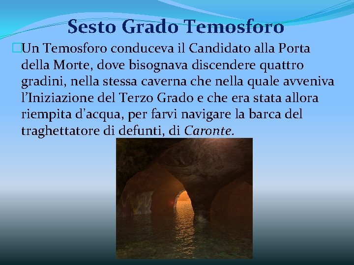 Sesto Grado Temosforo �Un Temosforo conduceva il Candidato alla Porta della Morte, dove bisognava