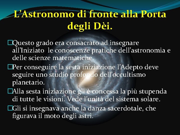 L’Astronomo di fronte alla Porta degli Dèi. �Questo grado era consacrato ad insegnare all’Iniziato