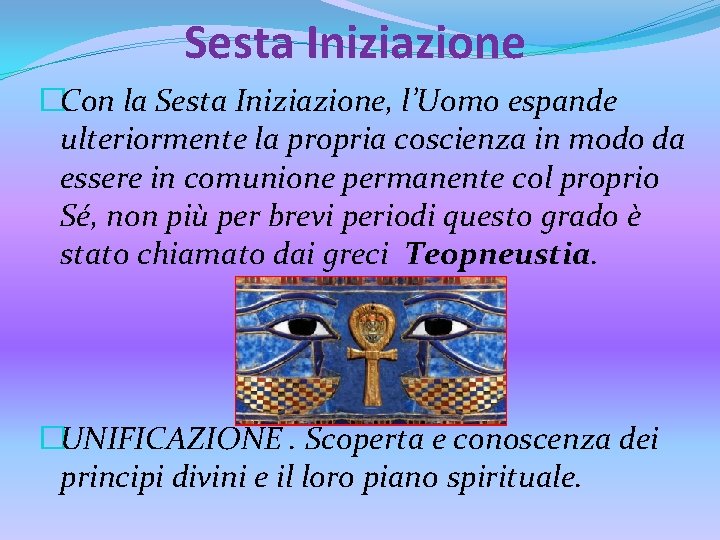 Sesta Iniziazione �Con la Sesta Iniziazione, l’Uomo espande ulteriormente la propria coscienza in modo